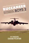 Buccaneer Boys 2: More True Tales by Those Who Flew the 'Last All-British Bomber'