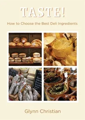 Taste!: How to Choose the Best Deli Ingredients