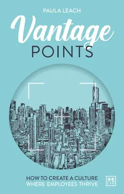 Vantage Points: How to Create a Culture Where Employees Thrive