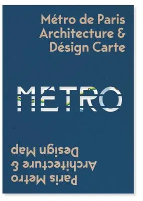 Paris Metro Architecture & Design Map: Bilingual Guide Map to the Architecture, Art and Design of the Paris Metro