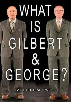 What Is Gilbert & George