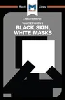 An Analysis of Frantz Fanon's Black Skin, White Masks