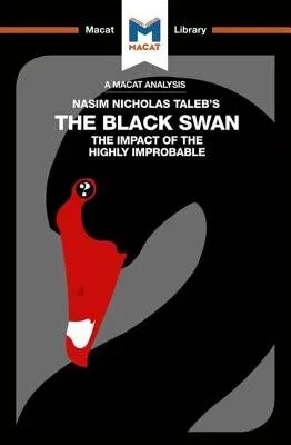 An Analysis of Nassim Nicholas Taleb's the Black Swan: The Impact of the Highly Improbable