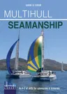 Multihull Seamanship: An A-Z of Skills for Catamarans & Trimarans / Cruising & Racing