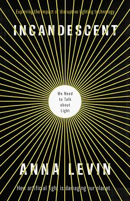 Incandescent: We Need to Talk about Light