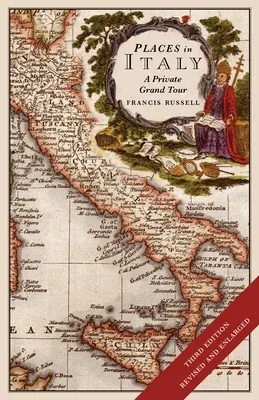 Places in Italy: A Private Grand Tour (3rd Edition): 150 Essential Places to Visit: 1001 Unforgettable Works of Art