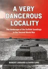 A Very Dangerous Locality: The Landscape of the Suffolk Sandlings in the Second World War