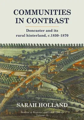 Communities in Contrast, 16: Doncaster and Its Rural Hinterland, C.1830-1870