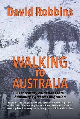 Walking to Australia: 21st century excursions into humanity's greatest migration