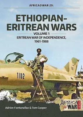 Ethiopian-Eritrean Wars: Volume 1 - Eritrean War of Independence, 1961-1988