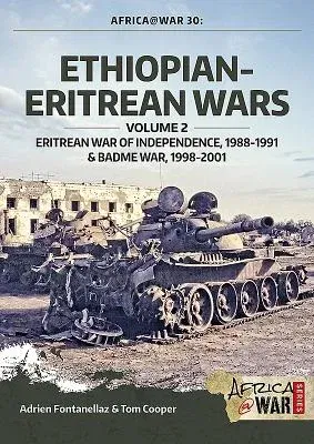 Ethiopian-Eritrean Wars: Volume 2 - Eritrean War of Independence, 1988-1991 & Badme War, 1998-2001