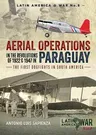 Aerial Operations in the Revolutions of 1922 and 1947 in Paraguay: The First Dogfights in South America