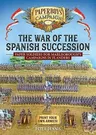 The War of the Spanish Succession: Paper Soldiers for Marlborough's Campaigns in Flanders