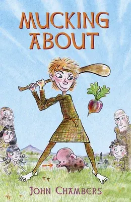 Mucking about: Being the Adventures of a Boy Living at That Time in Ireland When the Old Ways Were Changing and the New Ones Were Jus