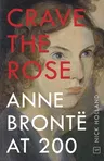 Crave the Rose: Anne Brontë at 200