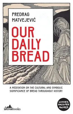 Our Daily Bread: Its Cultural and Religious Significance throughout History