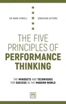 The Five Principles of Performance Thinking: The Mindsets and Techniques for Success in the Modern World