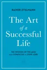 The Art of a Successful Life: The Wisdom of the Ages from Confucius to Steve Jobs.