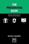 The Presenting Book: Practical Steps on How to Make a Great Impression