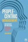 People-Centric Management: How Leaders Use Four Agile Levers to Succeed in the New Dynamic Business Context