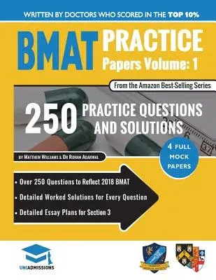 BMAT Practice Papers Volume 1: 4 Full Mock Papers, 250 Questions in the style of the BMAT, Detailed Worked Solutions for Every Question, Detailed Ess