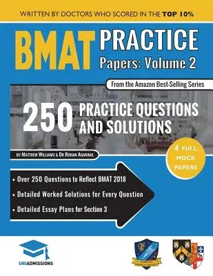 BMAT Practice Papers Volume 2: 4 Full Mock Papers, 250 Questions in the style of the BMAT, Detailed Worked Solutions for Every Question, Detailed Ess