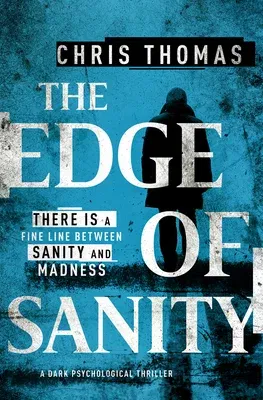 The Edge of Sanity: A Dark Psychological Thriller