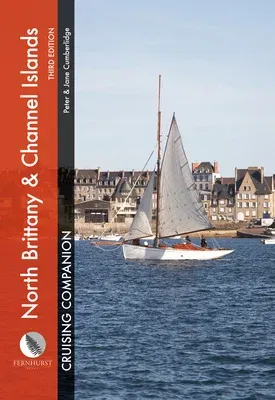 North Brittany & Channel Islands Cruising Companion: A Yachtsman's Pilot and Cruising Guide to Ports and Harbours from the Alderney Race to the Chenal