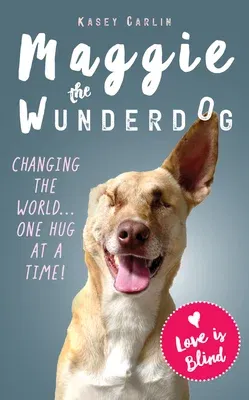 The Miraculous Life of Maggie the Wunderdog