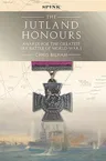 The Jutland Honours: Awards for the Greatest Sea Battle of World War I