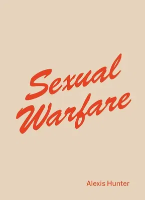 Alexis Hunter: Sexual Warfare