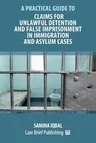 Claims for Unlawful Detention and False Imprisonment in Immigration and Asylum Cases