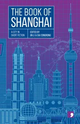 The Book of Shanghai: A City in Short Fiction