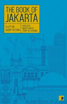 The Book of Jakarta: A City in Short Fiction