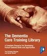 The Dementia Care Training Library: Starter Pack: A Complete Resource for Developing Person-Centred Skills and Approaches