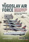 The Yugoslav Air Force in the Battles for Slovenia Croatia and Bosnia & Herzegovina 1991-1992: Volume 1 - Jrvipvo in Yugoslav War, 1991-1992