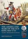 The Armies and Wars of the Sun King 1643-1715: Volume 2 - The Infantry of Louis XIV