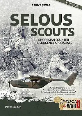 Selous Scouts: Rhodesian Counter-Insurgency Specialists (Revised & Expanded)