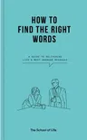 How to Find the Right Words: A Guide to Delivering Life's Most Awkward Messages