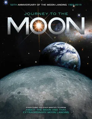 Journey to the Moon: Everything You Ever Wanted to Know about the Moon and That Extraordinary Moon Landing