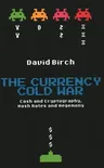 The Currency Cold War: Cash and Cryptography, Hash Rates and Hegemony