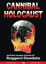 Cannibal Holocaust: And the Savage Cinema of Ruggero Deodato