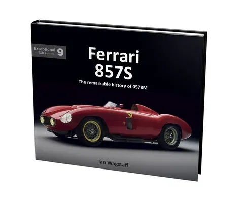 Ferrari 857s: The Remarkable History of 0578m