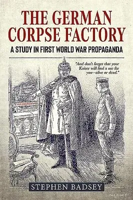 The German Corpse Factory: A Study in First World War Propaganda