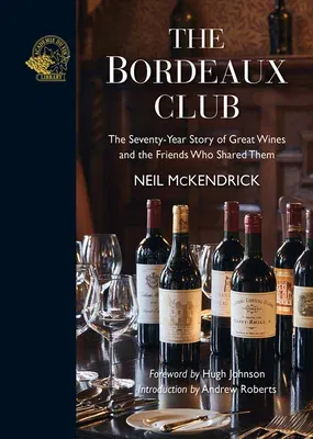 The Bordeaux Club: The Convivial Adventures of 12 Friends and the World's Finest Wine