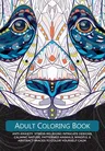 Adult Colouring Book: Anti-Anxiety, Stress-Relieving Intricate Design. Calming Nature, Patterned Animals, Mindful & Abstract Images To Colou