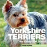 Yorkshire Terriers: The Essential Guide