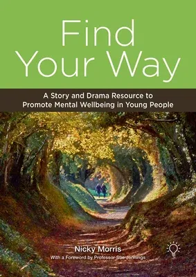 Find Your Way: A Story and Drama Resource to Promote Mental Wellbeing in Young People