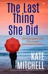 The Last Thing She Did: A Gripping Psychological Thriller Full of Twists