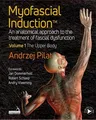 Myofascial Induction(tm) Volume 1: The Upper Body: An Anatomical Approach to the Treatment of Fascial Dysfunction